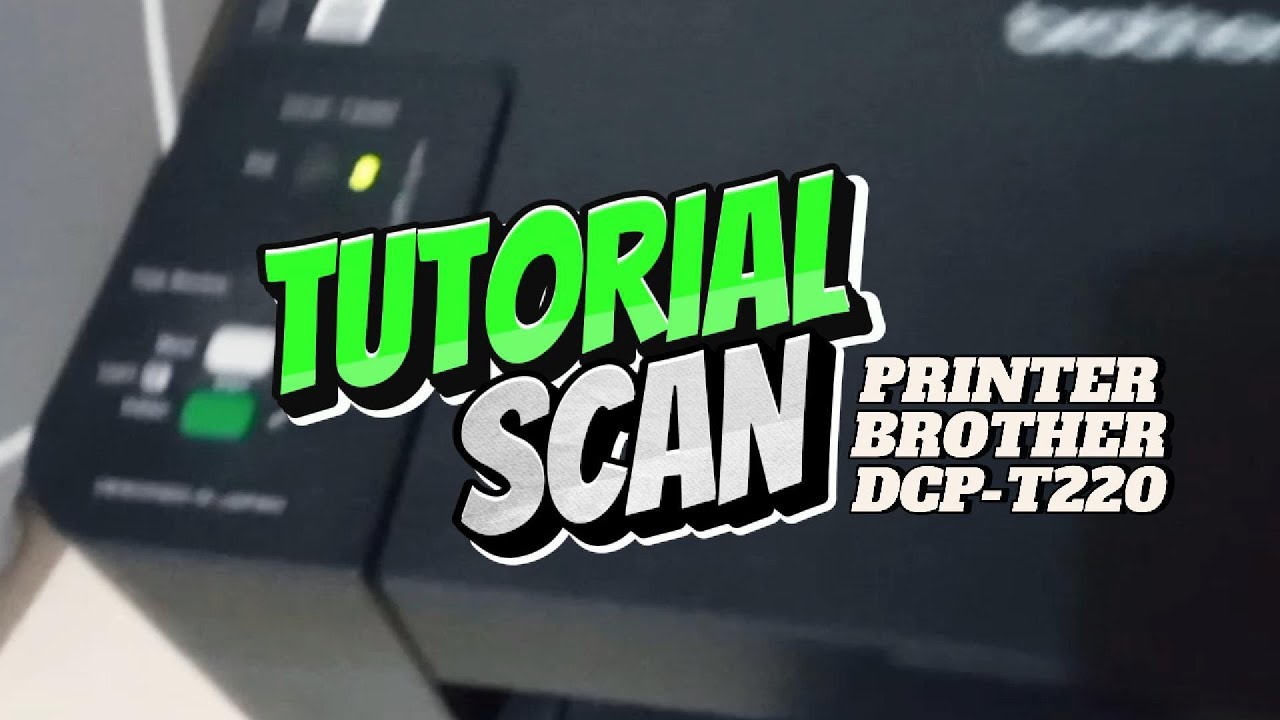 Cara Scan Dokumen Di Printer Brother DCP-T220 #tutorial #scan #printer ...
