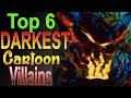 Top 6 Darkest Cartoon Villains