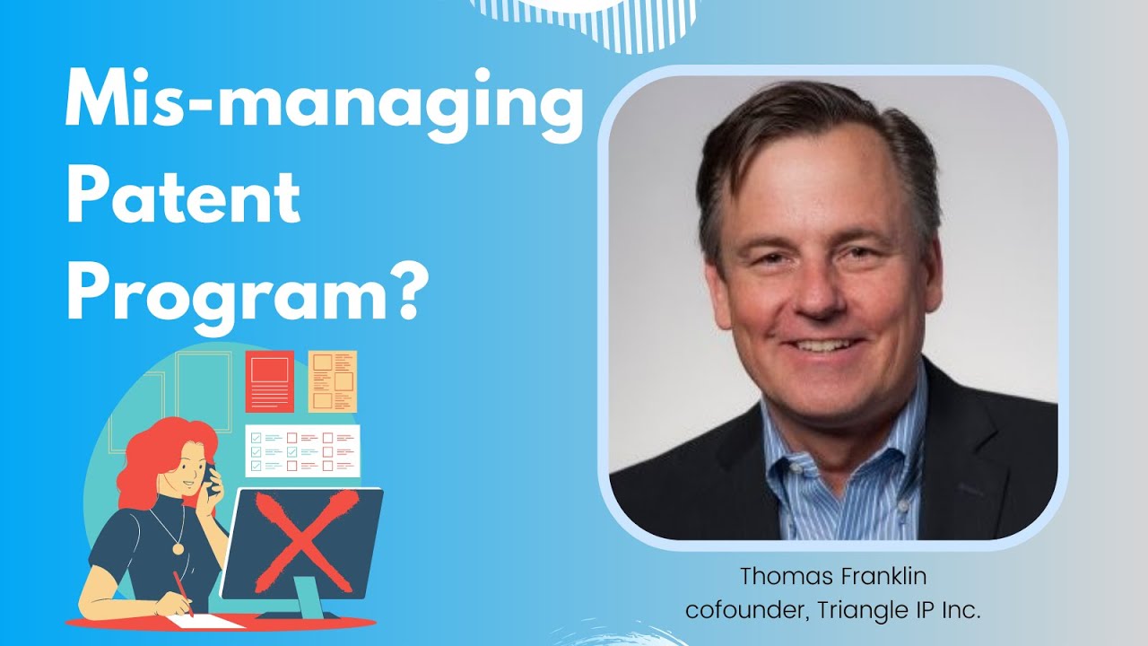 What are the consequences of mismanaging your patent program? | Triangle IP