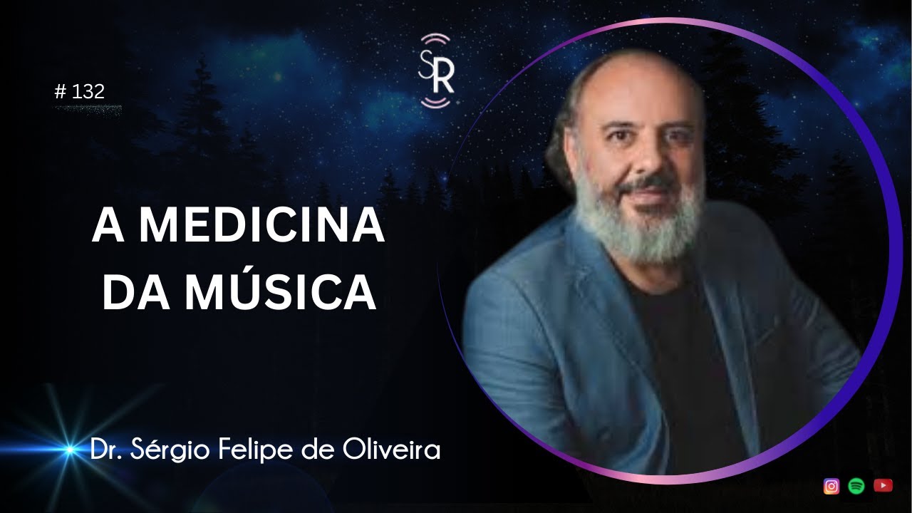 O Papel da Música na Medicina | Dr Sérgio Felipe de Oliveira | #132 #sergio #terapiaintegrativa
