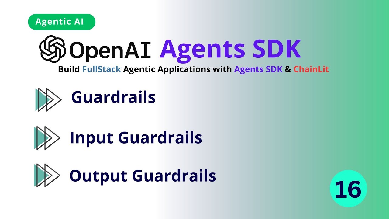 Class-16: OpenAI Agents SDK - Input Guardrails and Output Guardrails - How to implement Guardrails