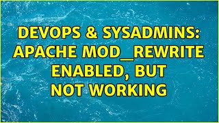 DevOps & SysAdmins: Apache mod_rewrite enabled, but not working (2 Solutions!!) Profile