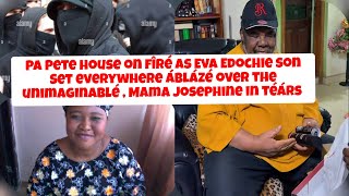 Pa Pete house on fîré as Eva Edochie son Set everywhere on fîré over the unimaginablé 