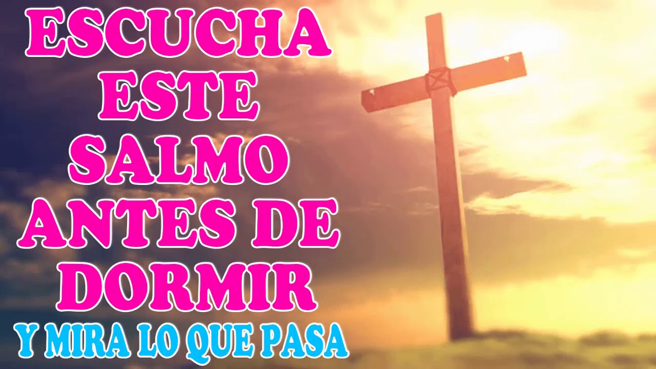 Escucha este Salmo antes de dormir y mira lo que pasa! Segunda entrega ...