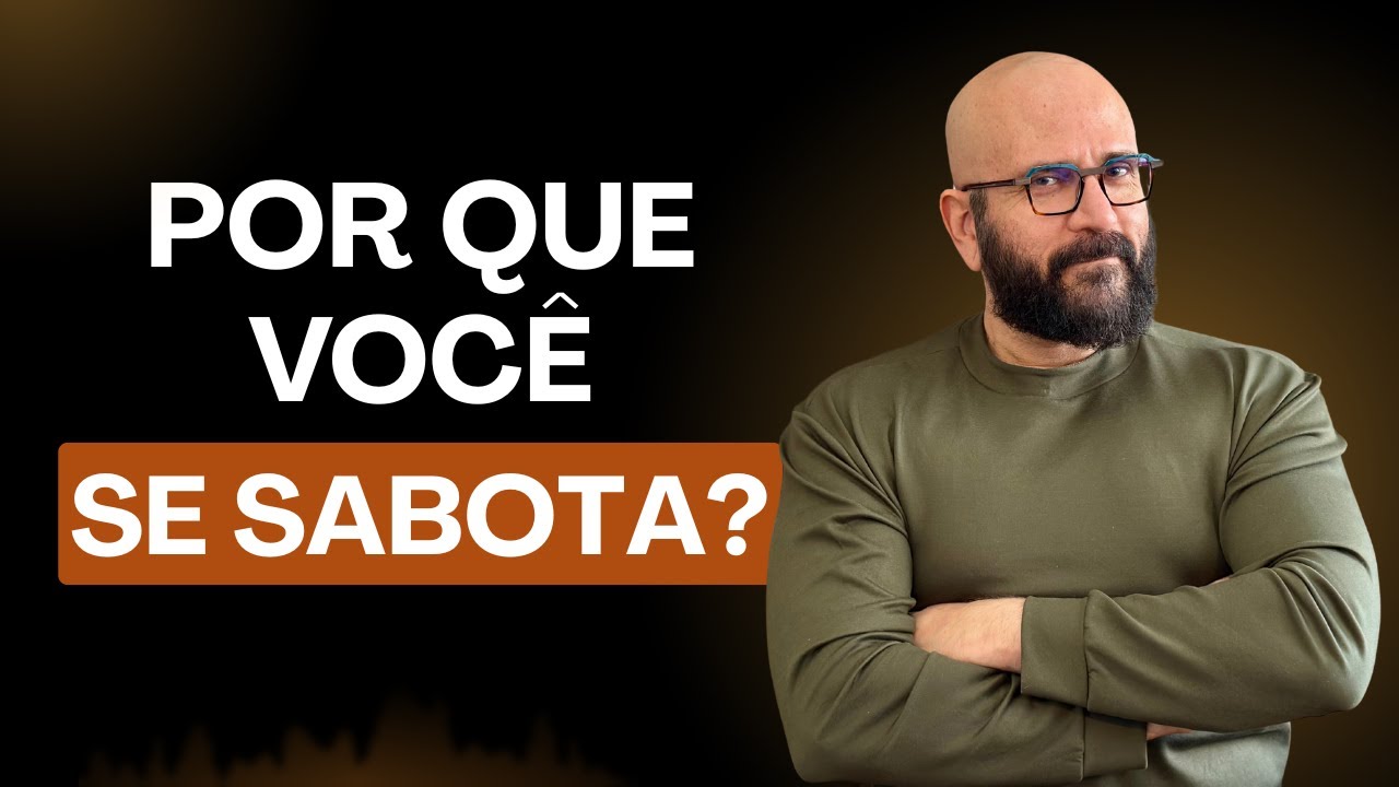 PORQUE VOCE SE SABOTA | Marcos Lacerda, psicólogo