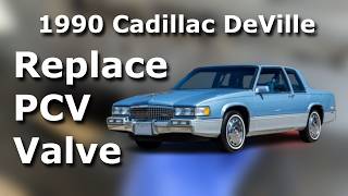 1990 Cadillac DeVille PCV Valve Replacement