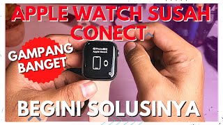 CARA PAIRING APPLE WATCH YANG SUSAH PAIRING