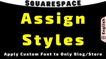 Squarespace Assign Styles font section | Method of Changing Font of only Blog, Store Text