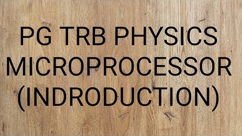 PG TRB PHYSICS - Microprocessor introduction