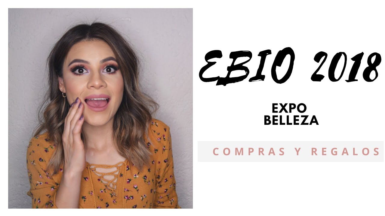 EBIO EXPO BELLEZA 2018 COMPRAS Y REGALOS - YouTube
