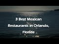 3 Best Mexican Restaurants in Orlando, Florida | Tex-Mex Restaurants