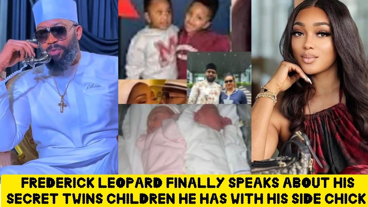 FREDERICK LEOPARD FINALLY SPEAKS ABOUT HIS SECRET TWINS CHILDREN WITH HIS SIDE CHICK🙆
