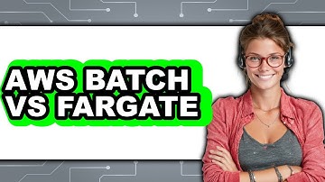 AWS Batch vs Fargate - Which Is Better?