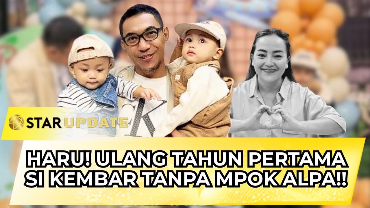 PENUH HARU! ULANG TAHUN PERTAMA SI KEMBAR TANPA MPOK ALPA, BANG IDUNG SETIA DAMPINGI | STAR UPDATE