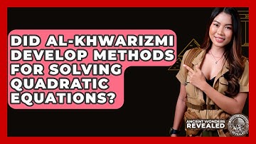 Did Al-Khwarizmi Develop Methods For Solving Quadratic Equations? - Ancient Wonders Revealed