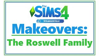 Sims 4 Strangerville MAKEOVERS: Roswell Family 🤠| SimSkeleton