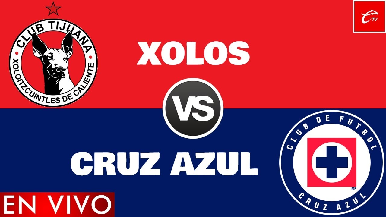 Xolos de Tijuana vs Cruz Azul EN VIVO | Cuartos de Final Liga MX ...