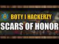 Scars of Honor - Boty i hacki. Jak się ich pozbyć? @Roarrior