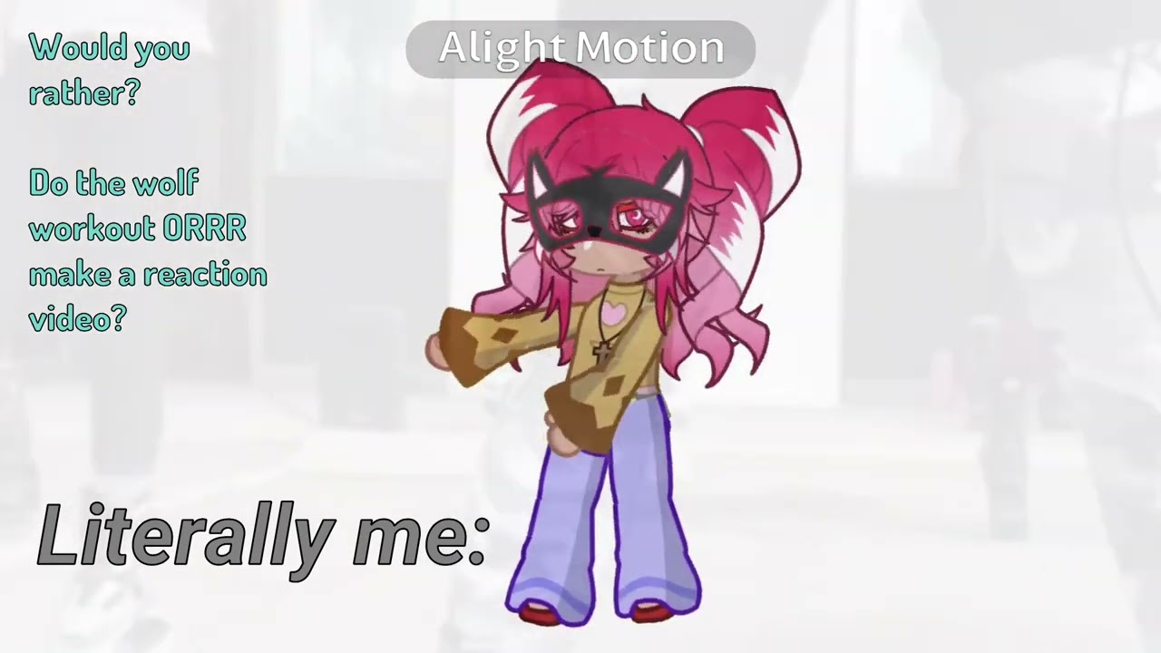 Would you rather: Do the wolf workout ORRRR do the reaction video?