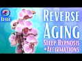 Look &amp; Feel Younger! Reverse Aging Sleep Meditation - 1 hour