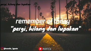 Pergi, hilang dan lupakan - Remember of today ( cover dwiki cj)