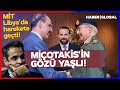 Türkiye'nin Libya Hamlesi Yunanistan'ı Titretti! Miçotakis'i Hafter Korkusu Sardı