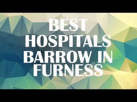 Hospitals in Barrow in Furness, United Kingdom