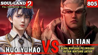 Pertarungan Terakhir Huo Yuhao Vs Di Tian // SOUL LAND 2 EPISODE 805