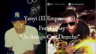 Yanyi (El Empresario) - Un amigo con derecho (Ft. G-Nay)