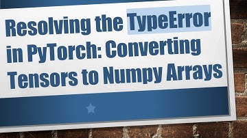Resolving the TypeError in PyTorch: Converting Tensors to Numpy Arrays