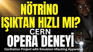 NÖTRİNO IŞIKTAN HIZLI MI? #cern Opera Deneyi
