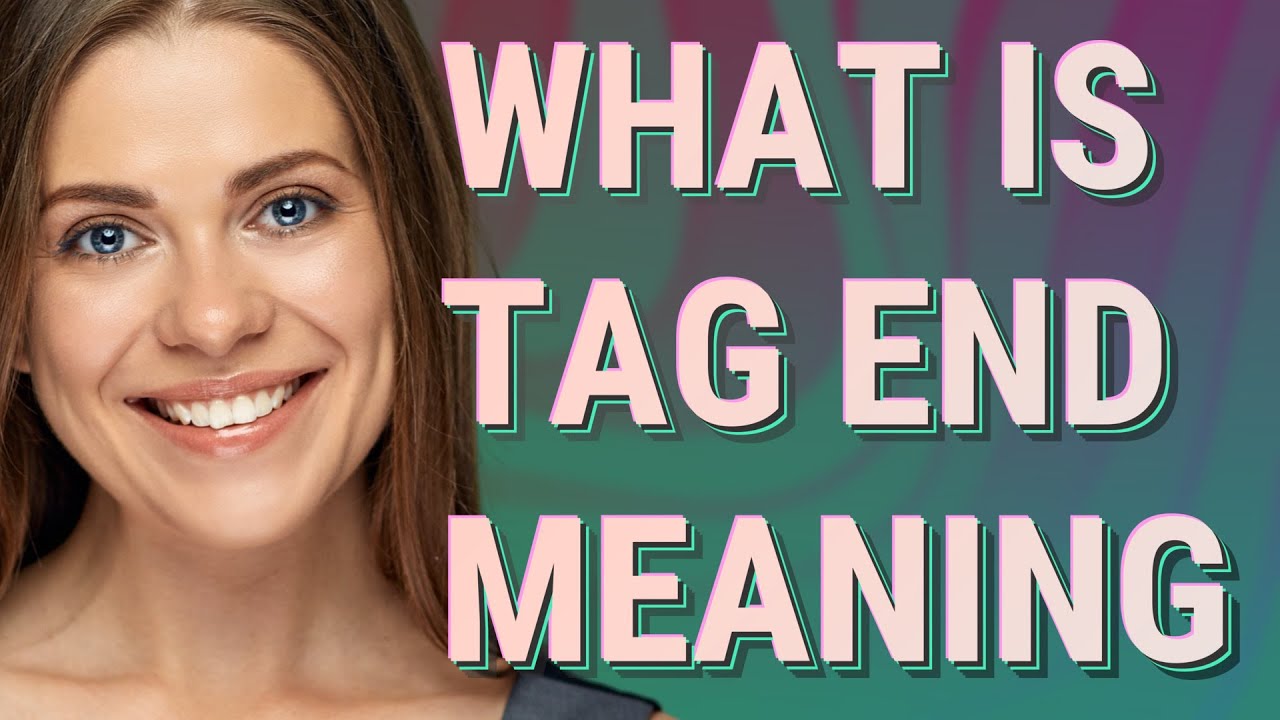 Tag end | meaning of Tag end