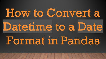 How to Convert a Datetime to a Date Format in Pandas