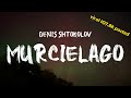 Denis Shtokolov Murcielago Denis Shtokolov Murcielago