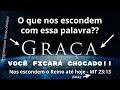 O VERDADEIRO SIGNIFICADO DA PALAVRA GRAÇA!