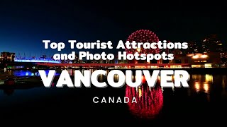 Exploring Vancouver: A Photographic Journey Through Tourist Attractions and Iconic Check In Points