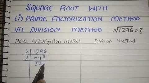 How to find a square root of 1296 by prime factorization method and  division method
