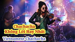 CHACHACHA Không lời hay nhất | vietnamese CHACHACHA Instrumental