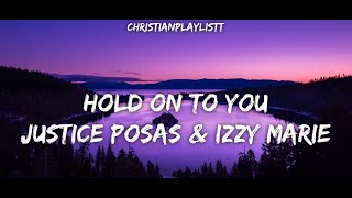 Hold on to you Justice posas and izzy marie lyrics video