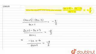 Solve the equation and verify your answer: `((2x+3)-\ (5x-7))/(6x+11)=\ -8/3`