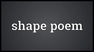 Detailed Shape poem Meaning Details