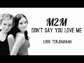 Don’t Say You Love Me - M2M | Lirik Terjemahan