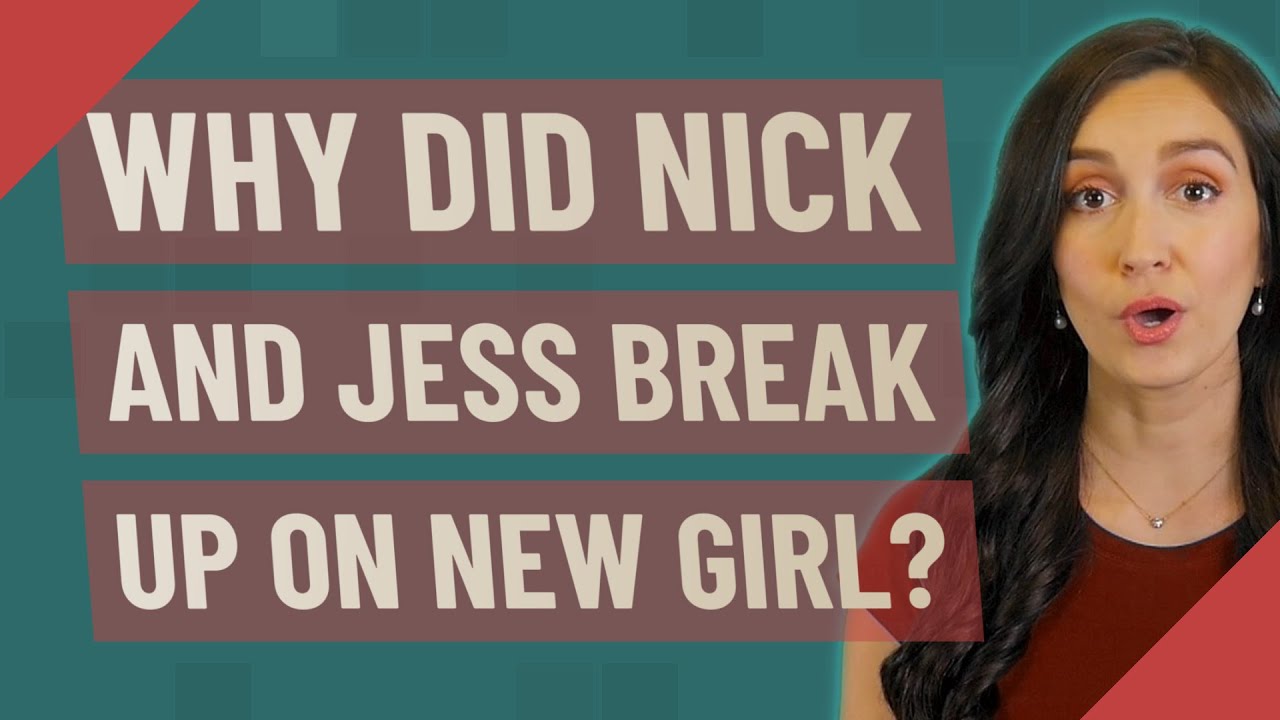 Why did Nick and Jess break up on New Girl?
