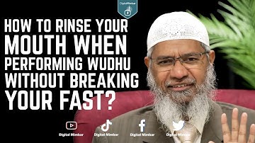 How to rinse your mouth when performing wudhu without breaking your fast?  – Dr Zakir Naik