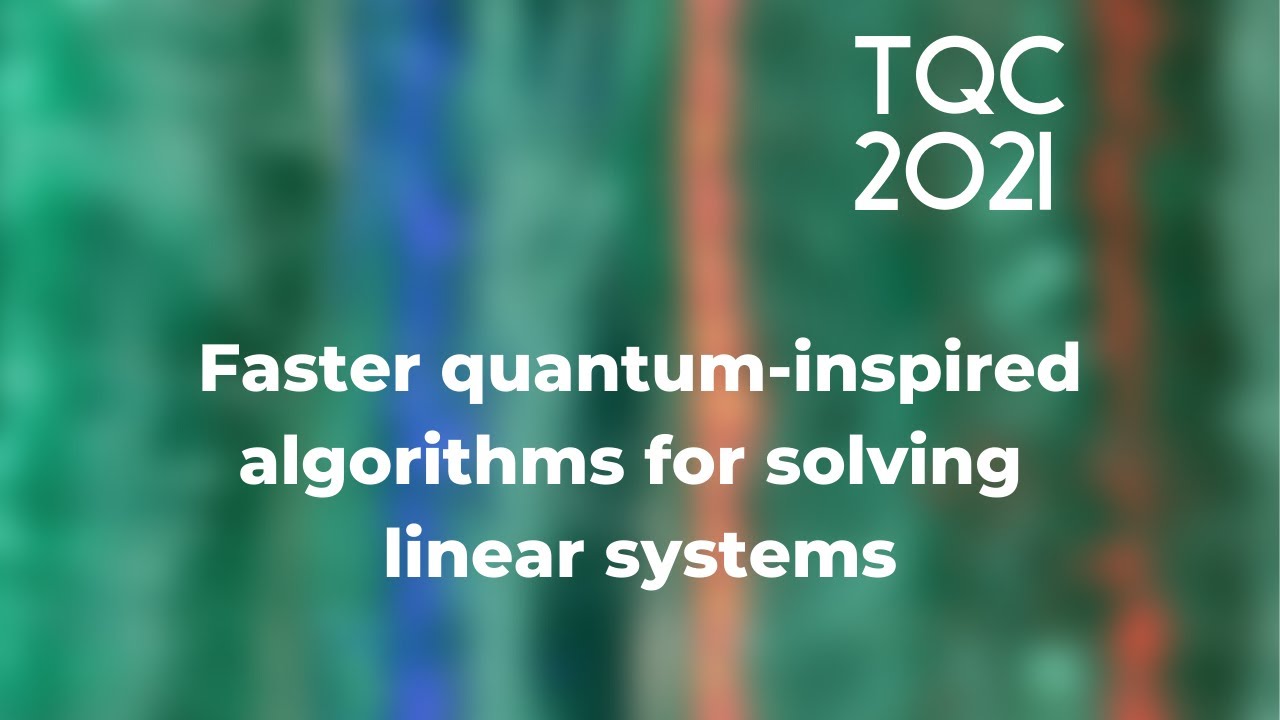 Faster quantum-inspired algorithms for solving linear systems - TQC ...