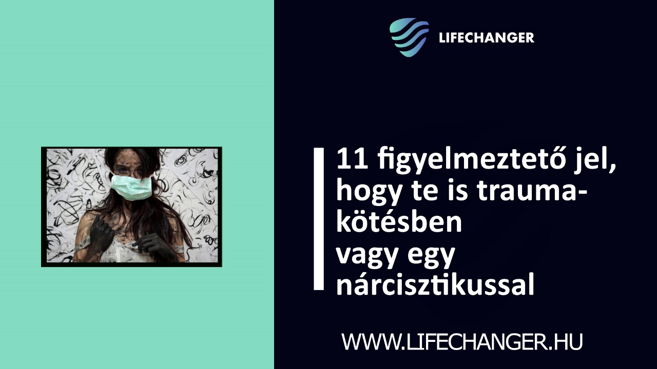 11 figyelmeztető jel arra, hogy te is trauma-kötésben vagy egy nárcisztikussal!