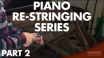 Piano Restringing [Part 2] - Replace Piano Strings I HOWARD PIANO INDUSTRIES