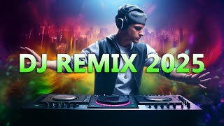 DJ REMIX 2025 - Remixes & Mashups of Popular Songs 2025 - DJ Remix Club Music Disco DJ Mix 2024