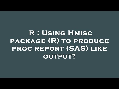 R : Using Hmisc package (R) to produce proc report (SAS) like output?