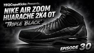 Nike Air Zoom Huarache 2K4 OT “Triple Black” Review | TEQCopsKicks Episode 30